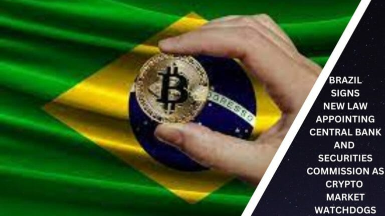 Brazil Signs New Law Appointing Central Bank And Securities Commission As Crypto Market Watchdogs
