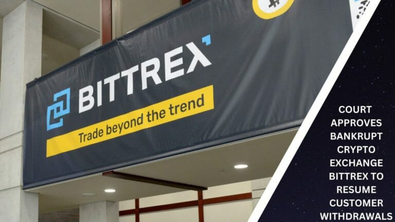Court Approves Bankrupt Crypto Exchange Bittrex To Resume Customer Withdrawals