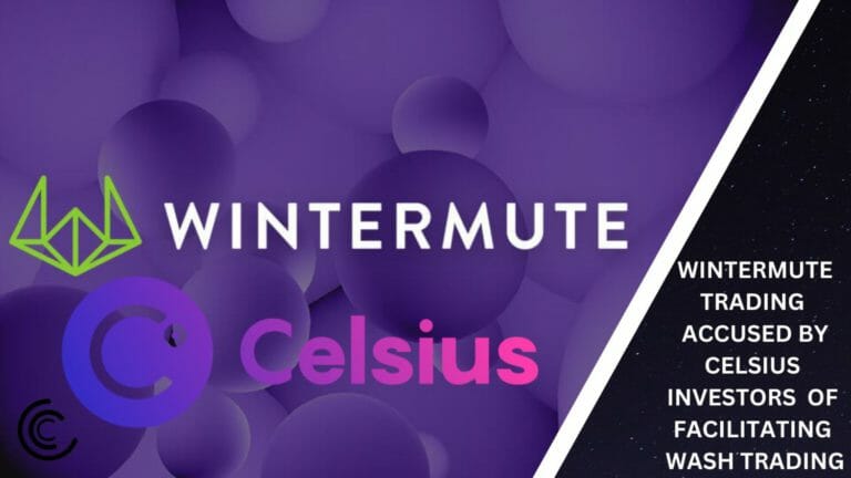 Wintermute Trading Accused By Celsius Investors  Of Facilitating Wash Trading, Inflating Cel Token Price