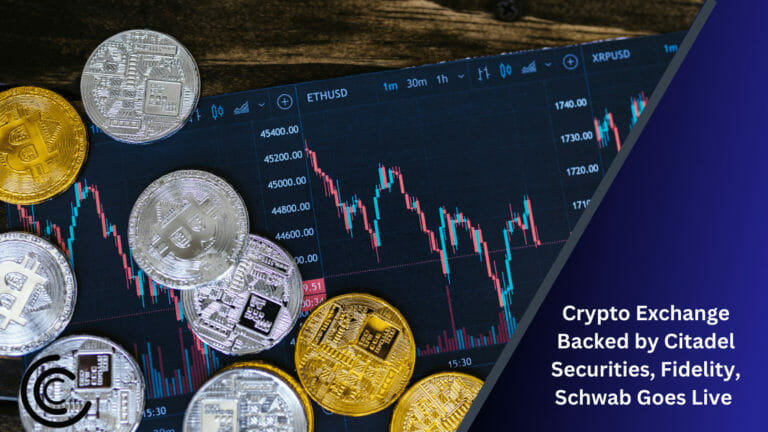 Crypto Exchange Backed By Citadel Securities, Fidelity, Schwab Goes Live 