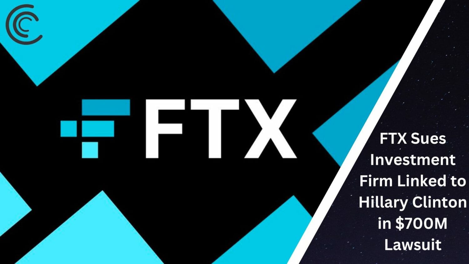 Ftx Sues Investment Firm Linked To Hillary Clinton In $700M Lawsuit