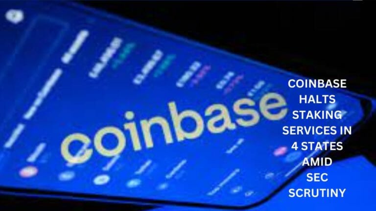 Coinbase Halts Staking Services In 4 States Amid Sec Scrutiny