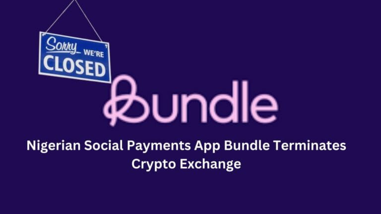 Nigerian Social Payments App Bundle Terminates Crypto Exchange