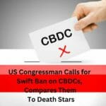 US Congressman Calls for Swift Ban on CBDCs, Compares Them To Death Stars