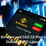 Binance and CEO CZ Plan to Dismiss CFTC Lawsuit