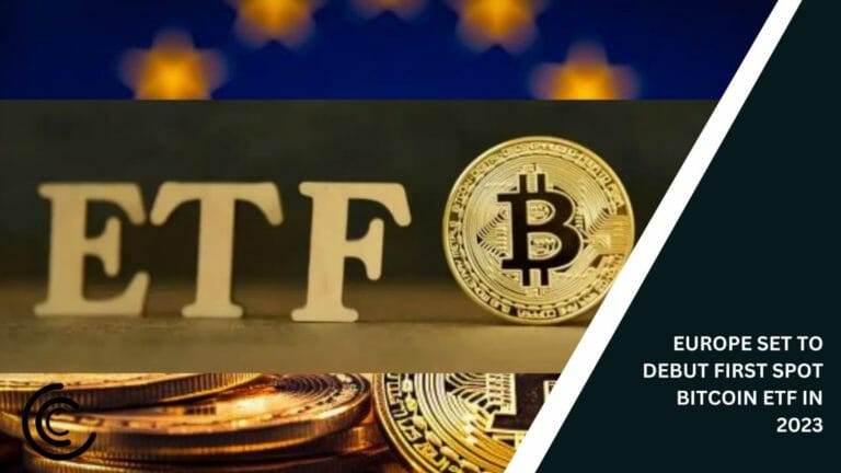 Europe Set To Debut First Spot Bitcoin Etf In 2023