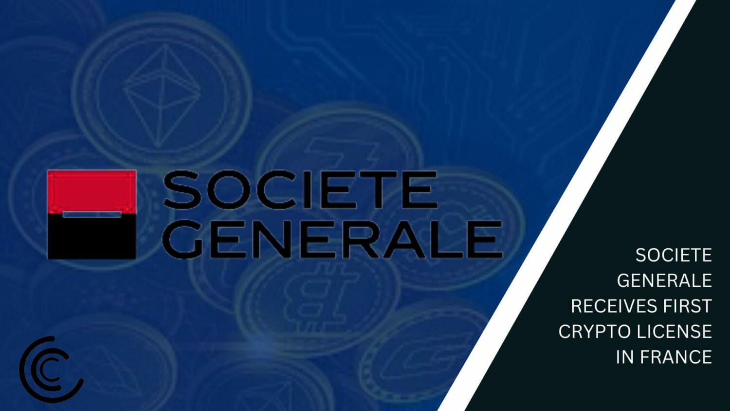 Societe Generale Receives First Crypto License In France
