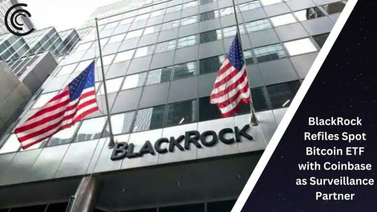 Blackrock Refiles Spot Bitcoin Etf With Coinbase As Surveillance Partner