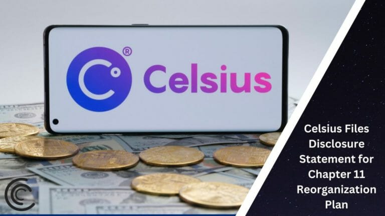 Celsius Files Disclosure Statement For Chapter 11 Reorganization Plan
