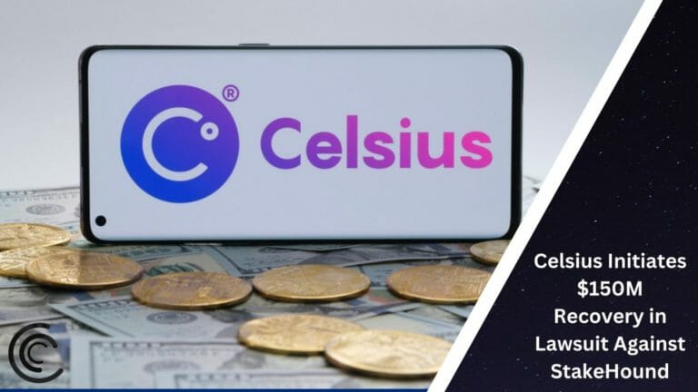 Celsius Initiates $150M Recovery In Lawsuit Against Stakehound