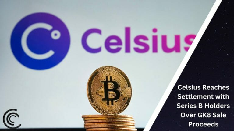 Celsius Reaches Settlement With Series B Holders Over Gk8 Sale Proceeds