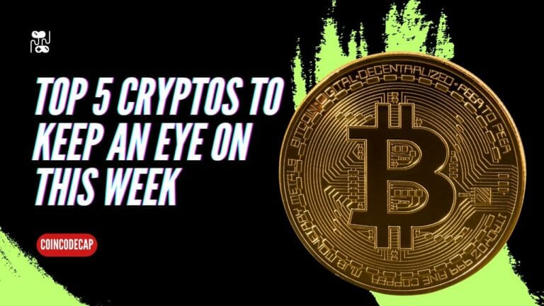 Top 5 Cryptos To Keep An Eye On This Week