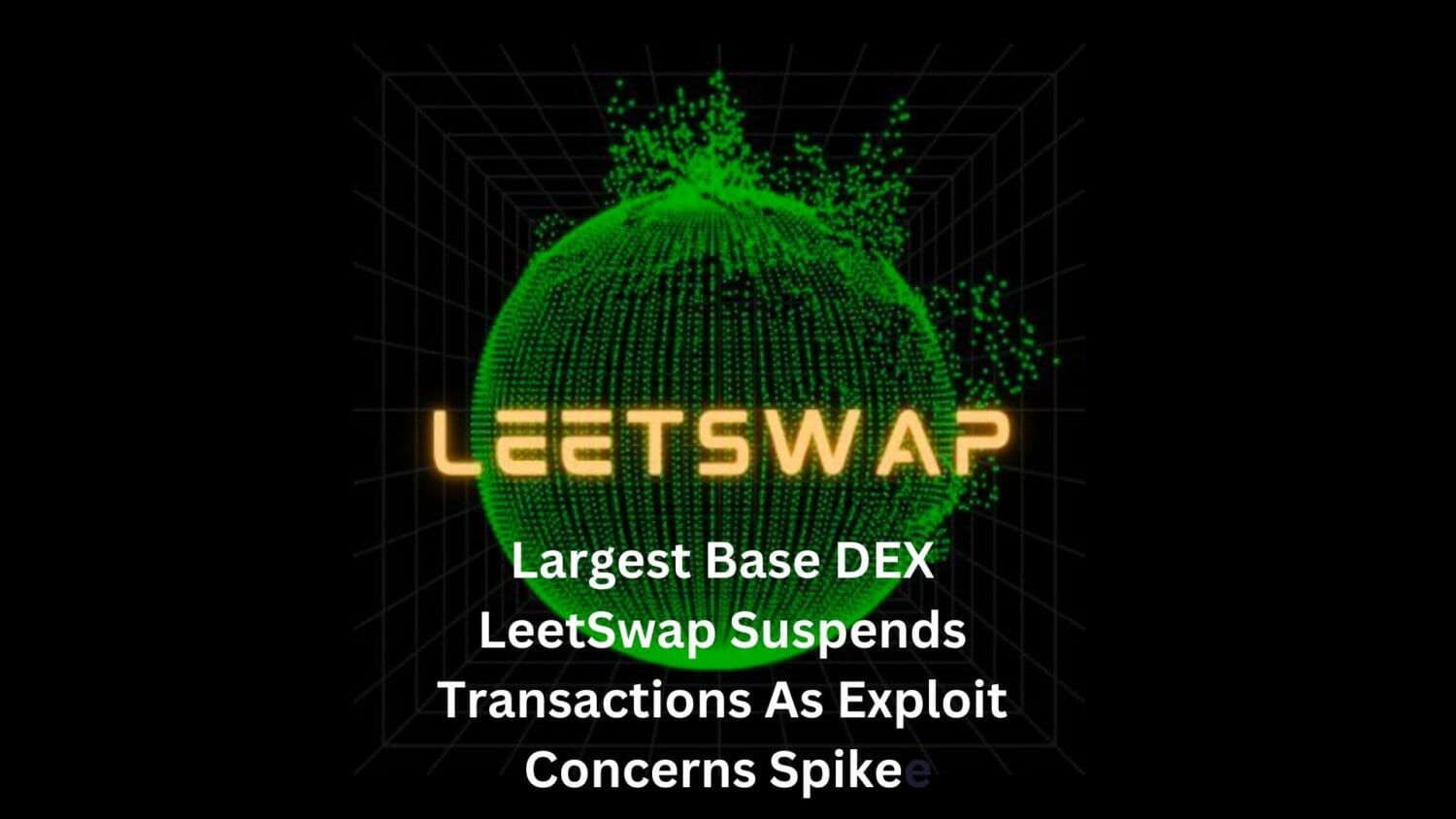 Largest Base Dex Leetswap’s Suspends Transactions As Exploit Concerns Spike