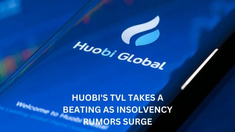 &Quot;Huobi'S Tvl Takes A Beating As Insolvency Rumors Surge
