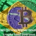 Brazil to levy higher taxes on crypto held overseas
