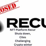 NFT platform Recur Shuts down, cites challenging crypto winter