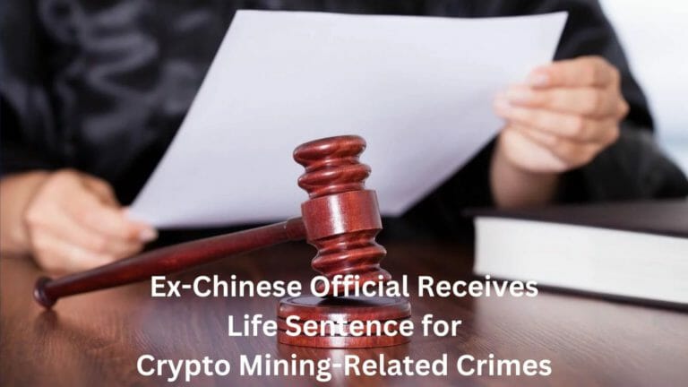 Ex-Chinese Official Receives Life Sentence For Crypto Mining-Related Crimes