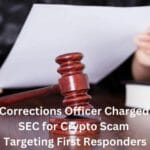 Ex-Corrections Officer Charged by SEC in Crypto Scam Targeting First Responders