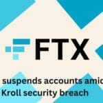 FTX suspends accounts amid Kroll security breach