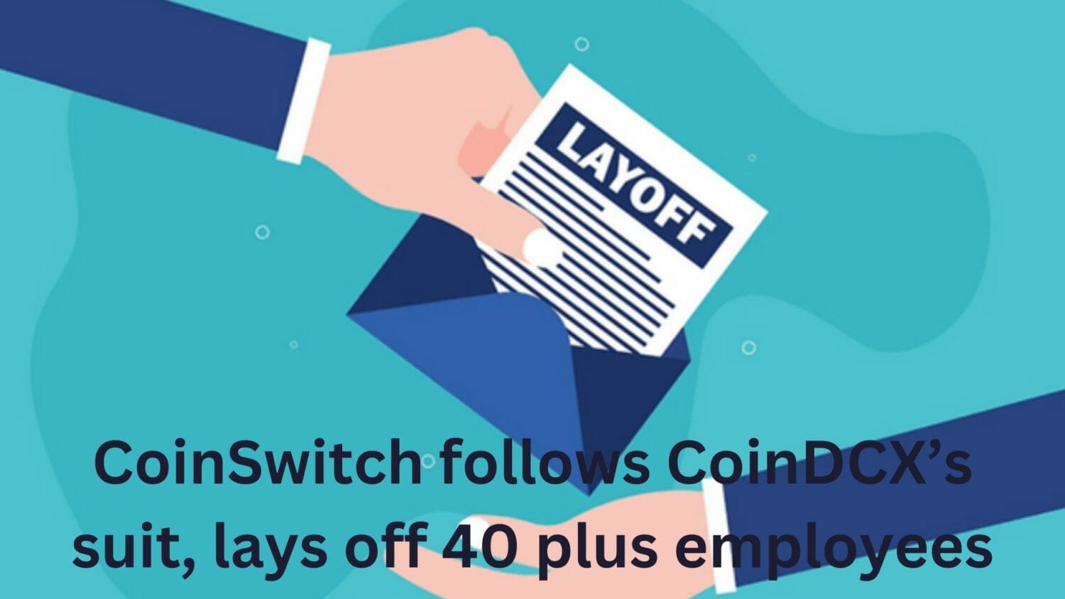 Coinswitch Follows Coindcx’ Suit, Lays Off 40 Plus Employees