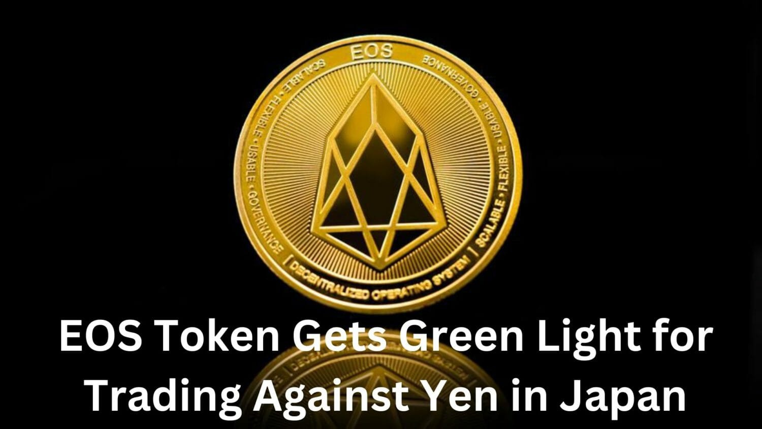 Eos Token Gets Green Light For Trading Against Yen Trading In Japan