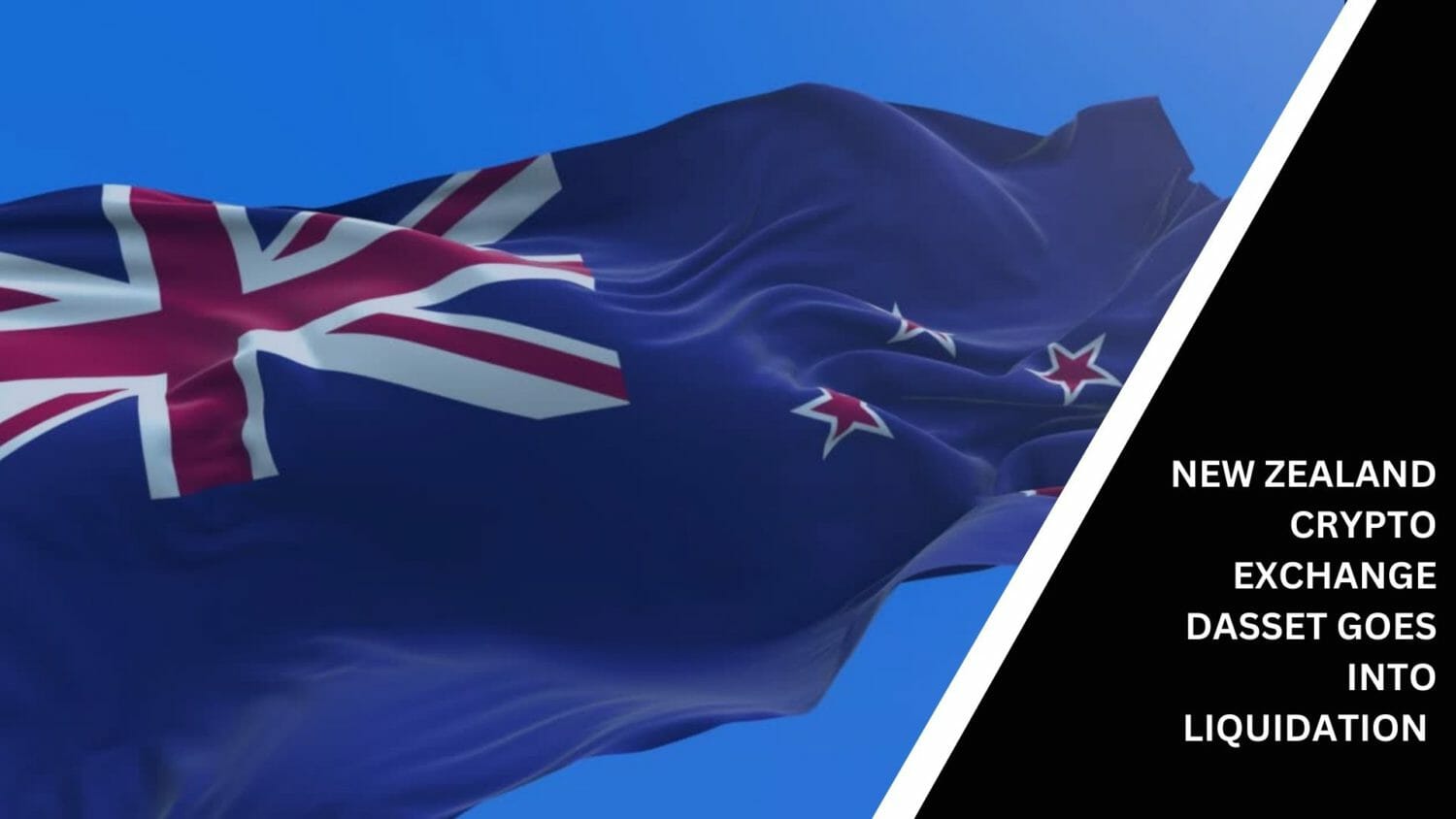 New Zealand Crypto Exchange Dasset Goes Into Liquidation