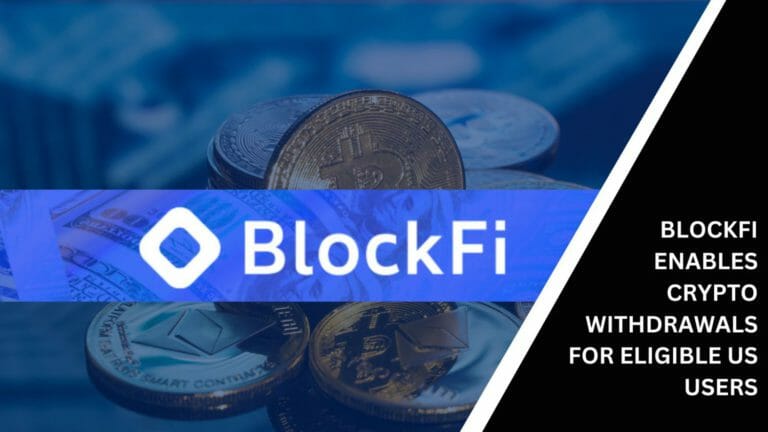 Blockfi Enables Crypto Withdrawals For Eligible Us Users