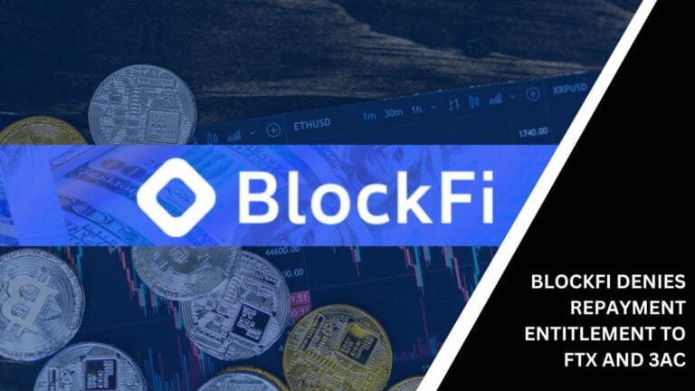 Blockfi Denies Repayment Entitlement To Ftx And 3Ac