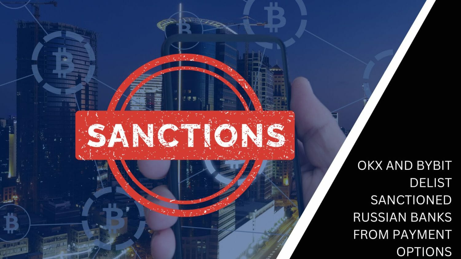 Okx And Bybit Delist Sanctioned Russian Banks From Payment Options