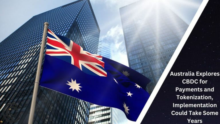 Australia Explores Cbdc For Payments And Tokenization; Implementation Could Take Some Years