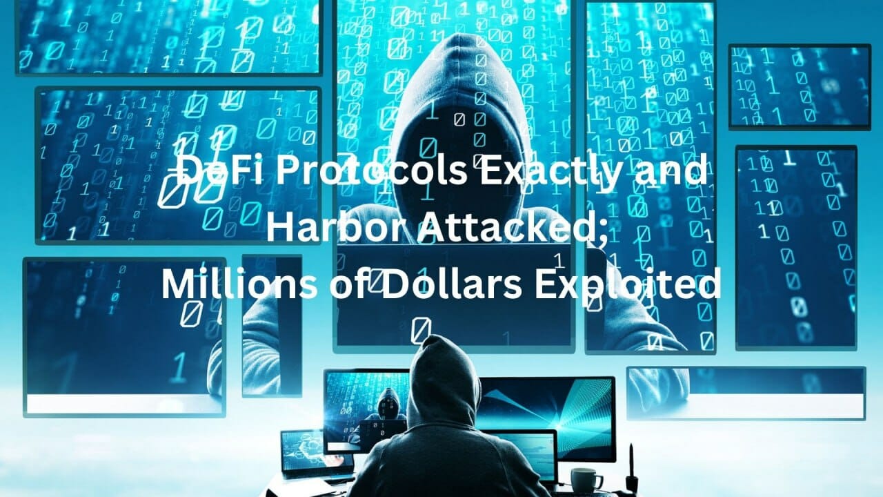 Defi Protocols Exactly And Harbor Attacked; Millions Of Dollars Exploited