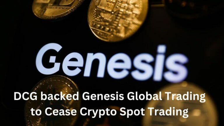 Dcg Backed Genesis Global Trading To Cease Crypto Spot Trading