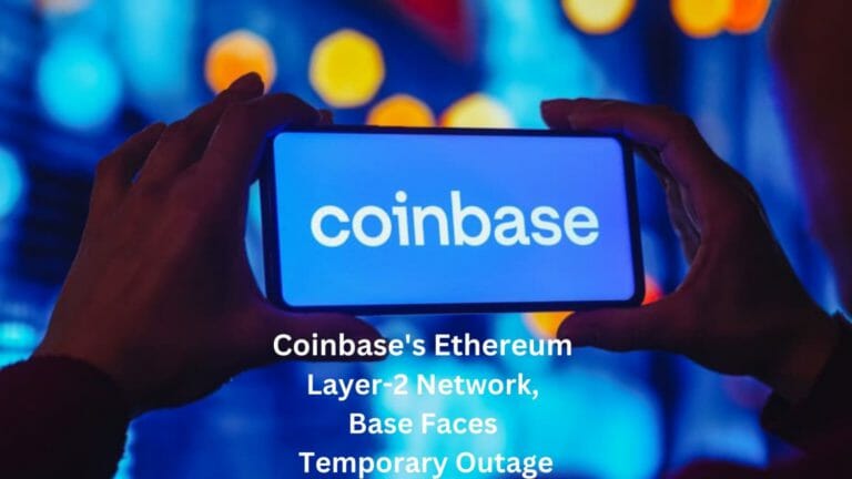 Coinbase'S Ethereum Layer-2 Network, Base Faces Temporary Outage