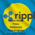 Ripple-Based Palau Stablecoin Pilot Program Abruptly Halted