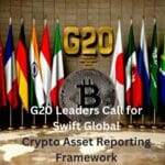 G20 Leaders Call for Swift Global Crypto Asset Reporting Framework Implementation