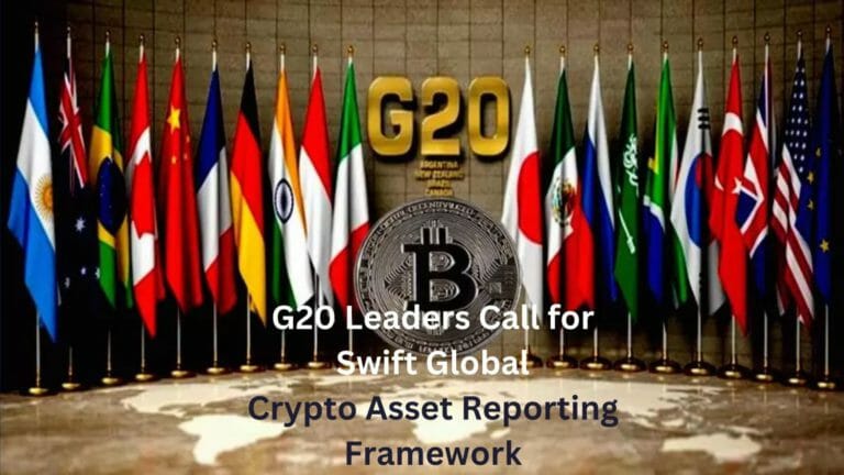 G20 Leaders Call For Swift Global Crypto Asset Reporting Framework Implementation