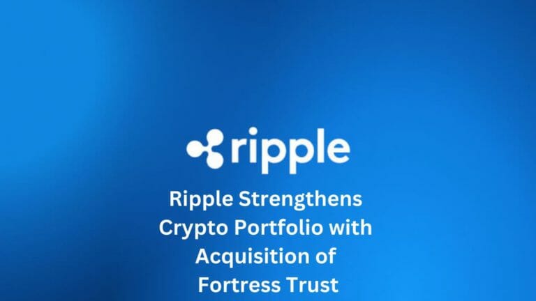 Ripple Strengthens Crypto Portfolio With Acquisition Of Fortress Trust