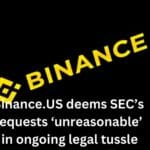 Binance.US deems SEC’s requests ‘unreasonable’ in ongoing legal tussle
