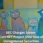 SEC Charges Stoner Cats NFT Project Over Sale of Unregistered Securities