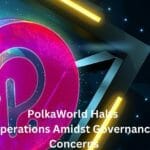 PolkaWorld Halts Operations Amidst Governance Concerns