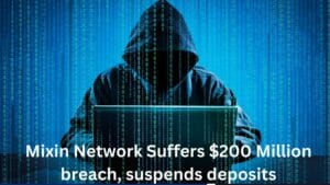 Mixin Network Suffers $200 Million breach, suspends deposits