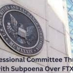 Congressional Committee Threatens SEC with Subpoena Over FTX Probe