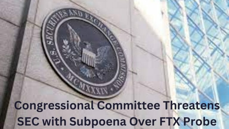 Congressional Committee Threatens Sec With Subpoena Over Ftx Probe