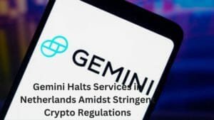 Gemini Halts Services In The Netherlands Amidst Stringent Crypto Regulations