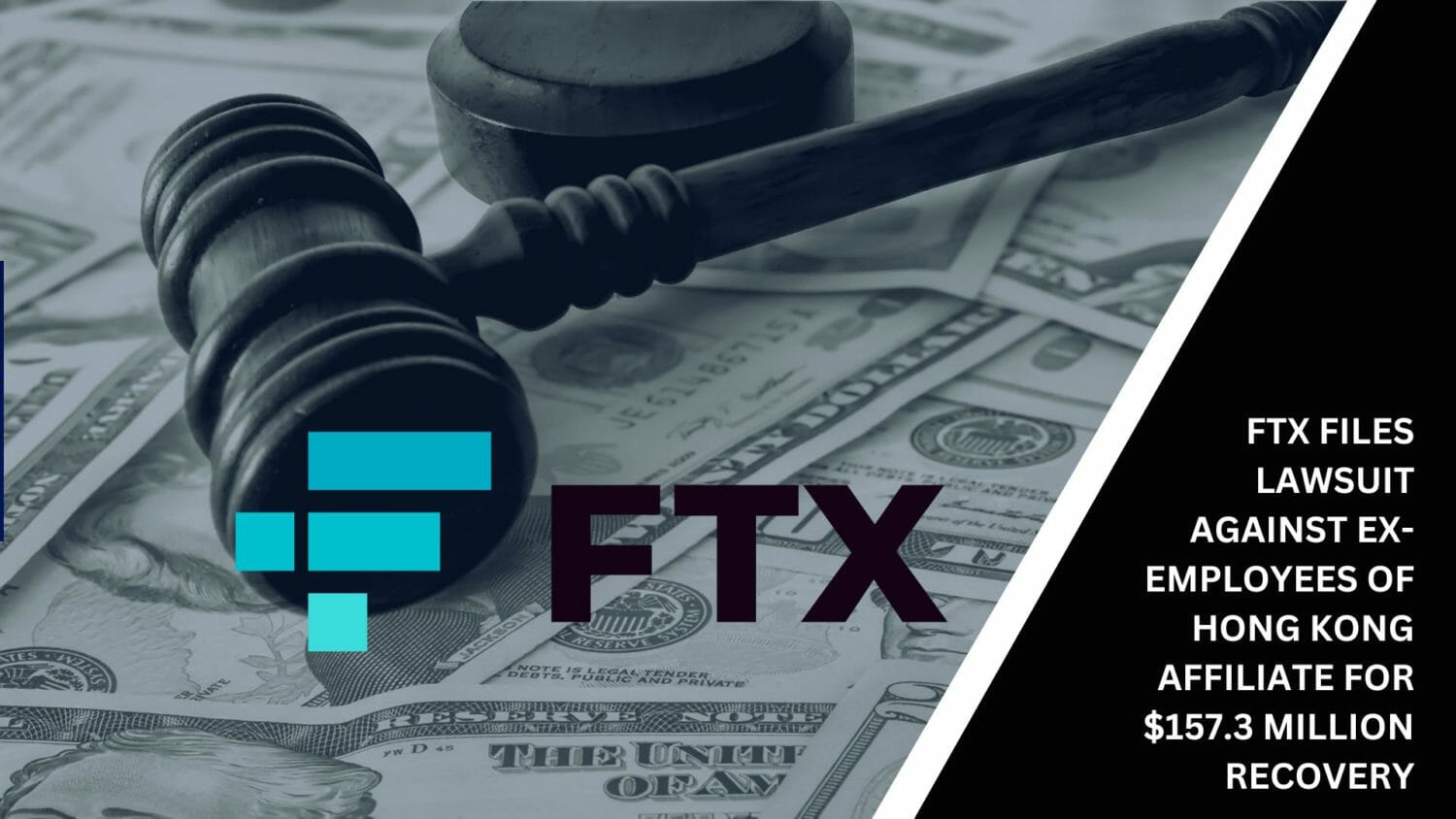 Ftx Sues Hong Kong Affiliate'S Ex-Employees For $157.3 Million Recovery