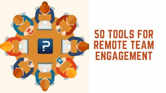 50 Tools For Remote Team Engagement