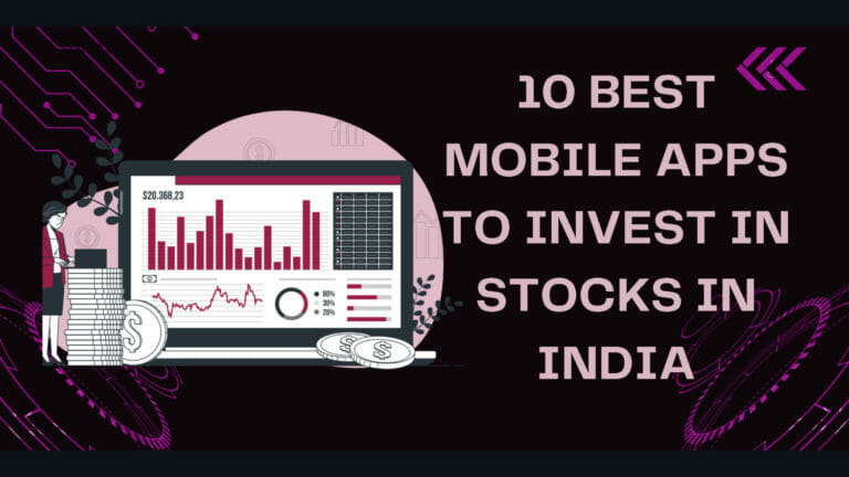 10 Best Mobile Apps To Invest In Stocks (India)