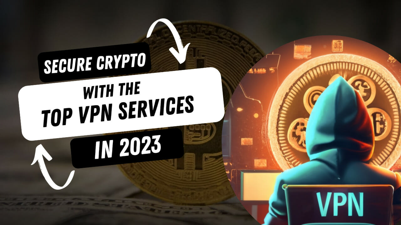 Secure Crypto Transactions With The Top Vpn Services
