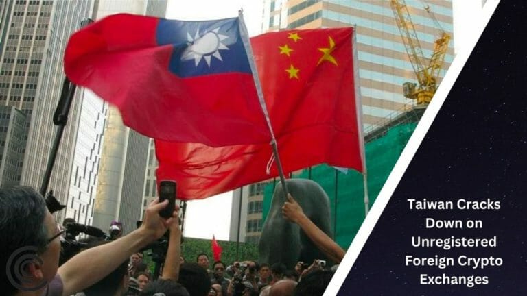 Taiwan Cracks Down On Unregistered Foreign Crypto Exchanges