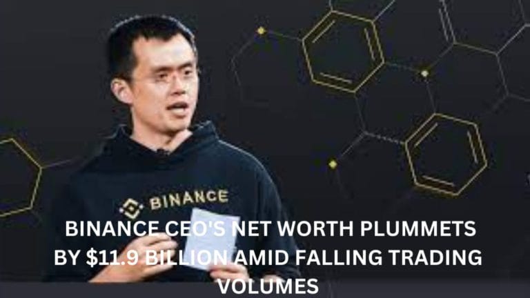 Binance Ceo'S Net Worth Plummets By $11.9 Billion Amid Falling Trading Volumes